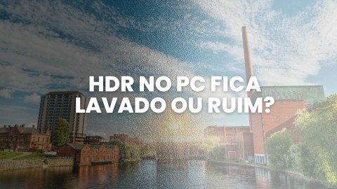 hdr no pc ruim cores lavadas solucao